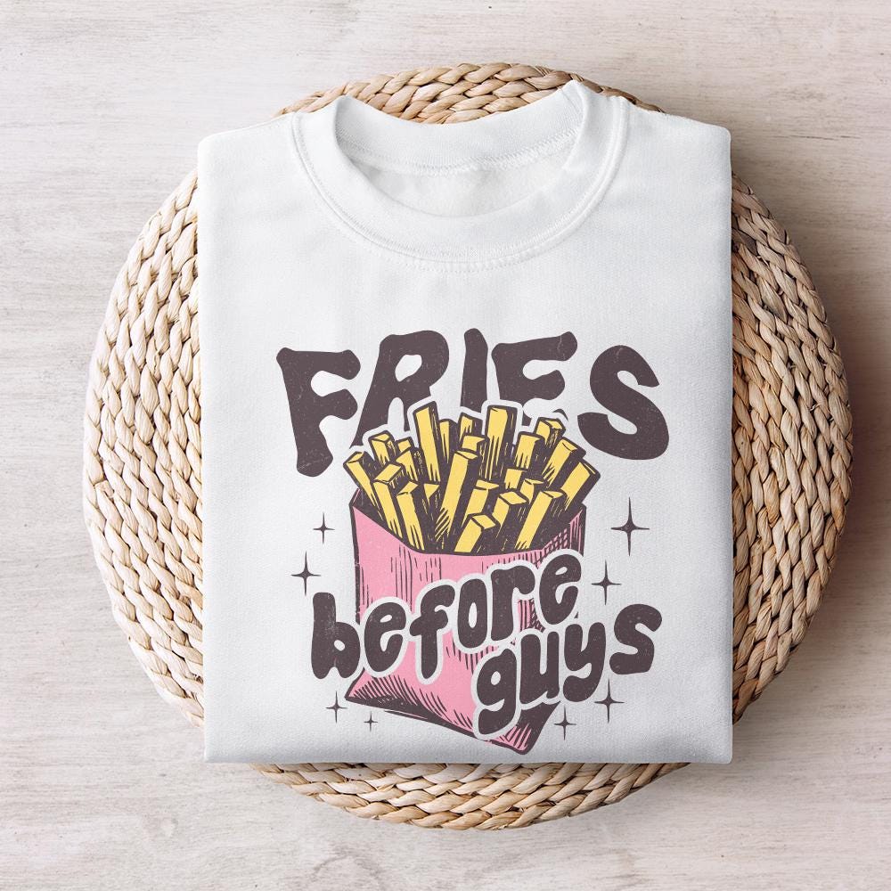 Fries Before Guys PNG, Valentine Shirt png - 300 DPI Design for T-Shirt
