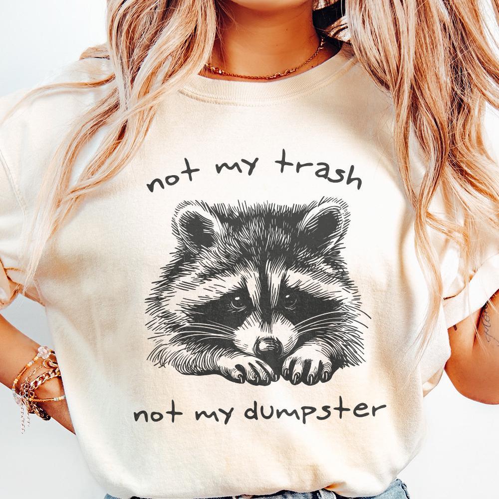 Not My Trash Not My Dumpster PNG, Funny Raccoon PNG - 300 DPI Design for