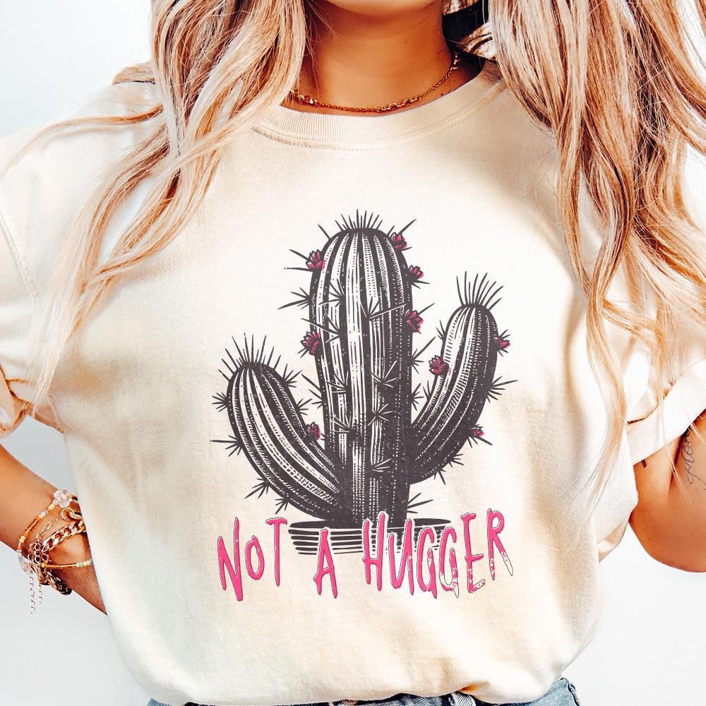 Not a Hugger PNG, Cactus PNG - 300 DPI Design for T-Shirt