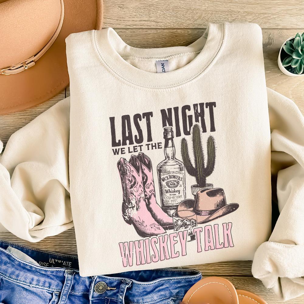 Last Night We Let the whiskey Talk, Western PNG Sublimation Design - 300
