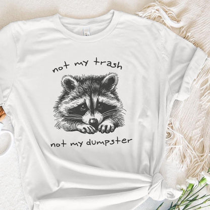 Not My Trash Not My Dumpster PNG, Funny Raccoon PNG - 300 DPI Design for