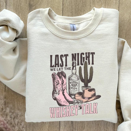 Last Night We Let the whiskey Talk, Western PNG Sublimation Design - 300