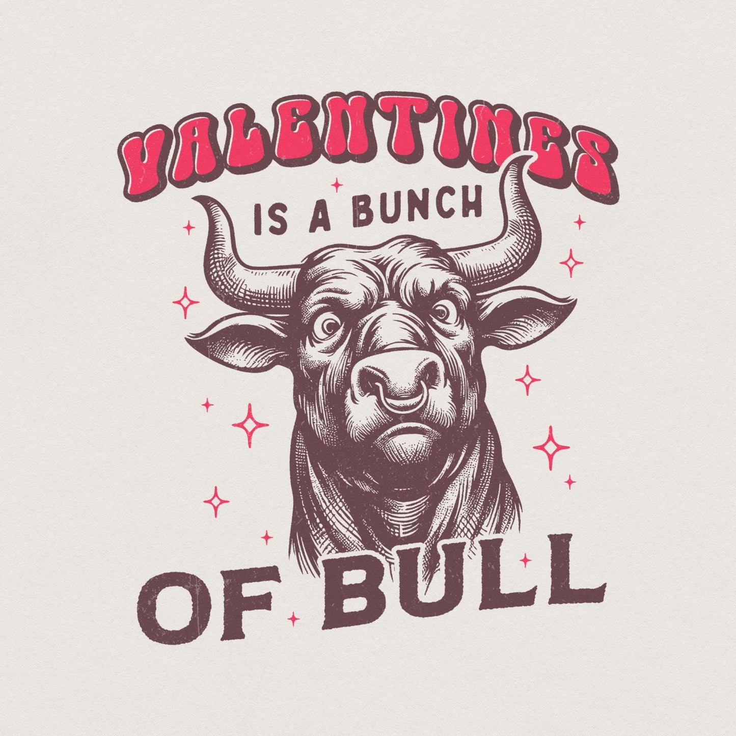 Valentines Is a Bunch of Bull PNG, Funny Valentines Design - 300 DPI