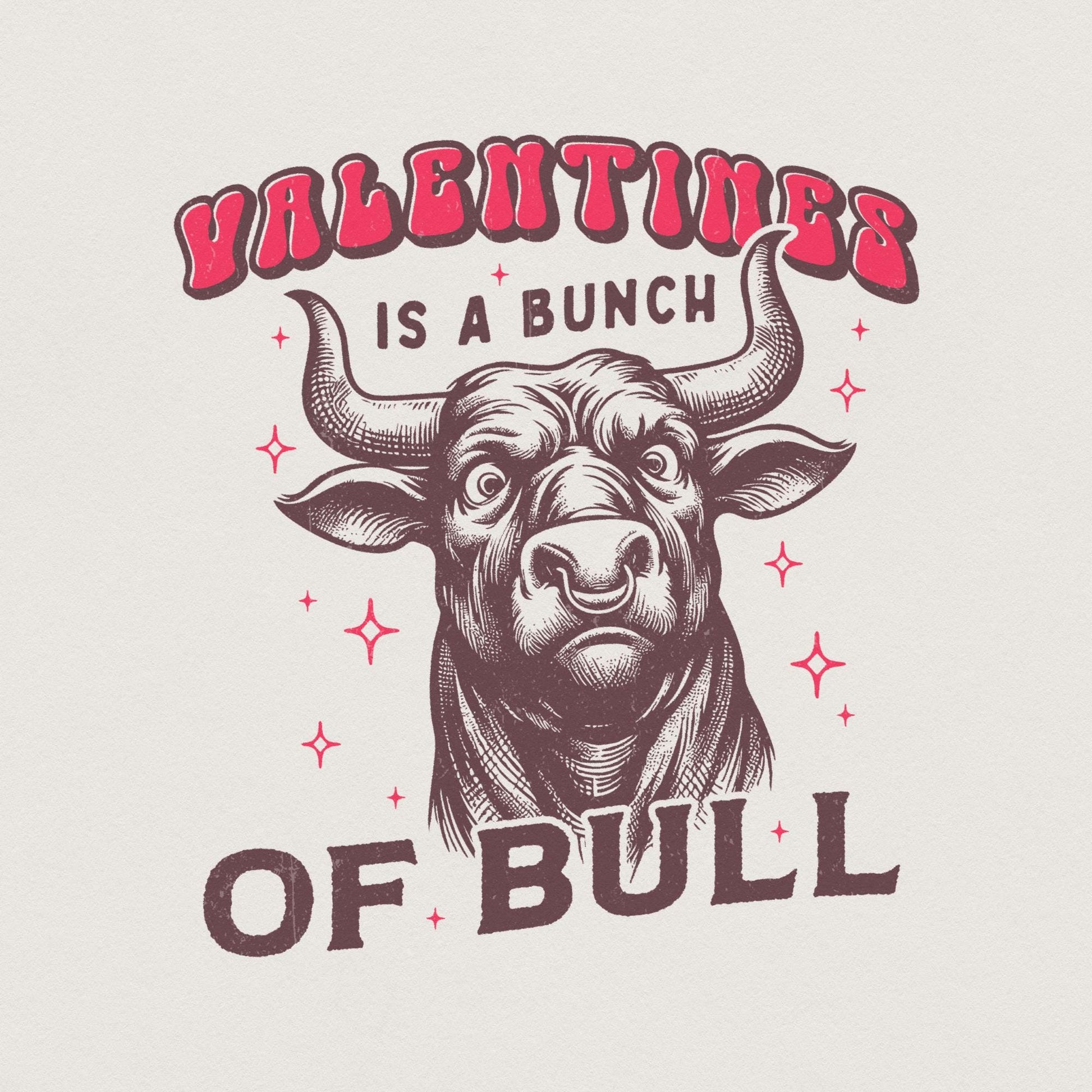 Valentines Is a Bunch of Bull PNG, Funny Valentines Design - 300 DPI