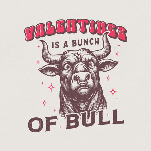 Valentines Is a Bunch of Bull PNG, Funny Valentines Design - 300 DPI