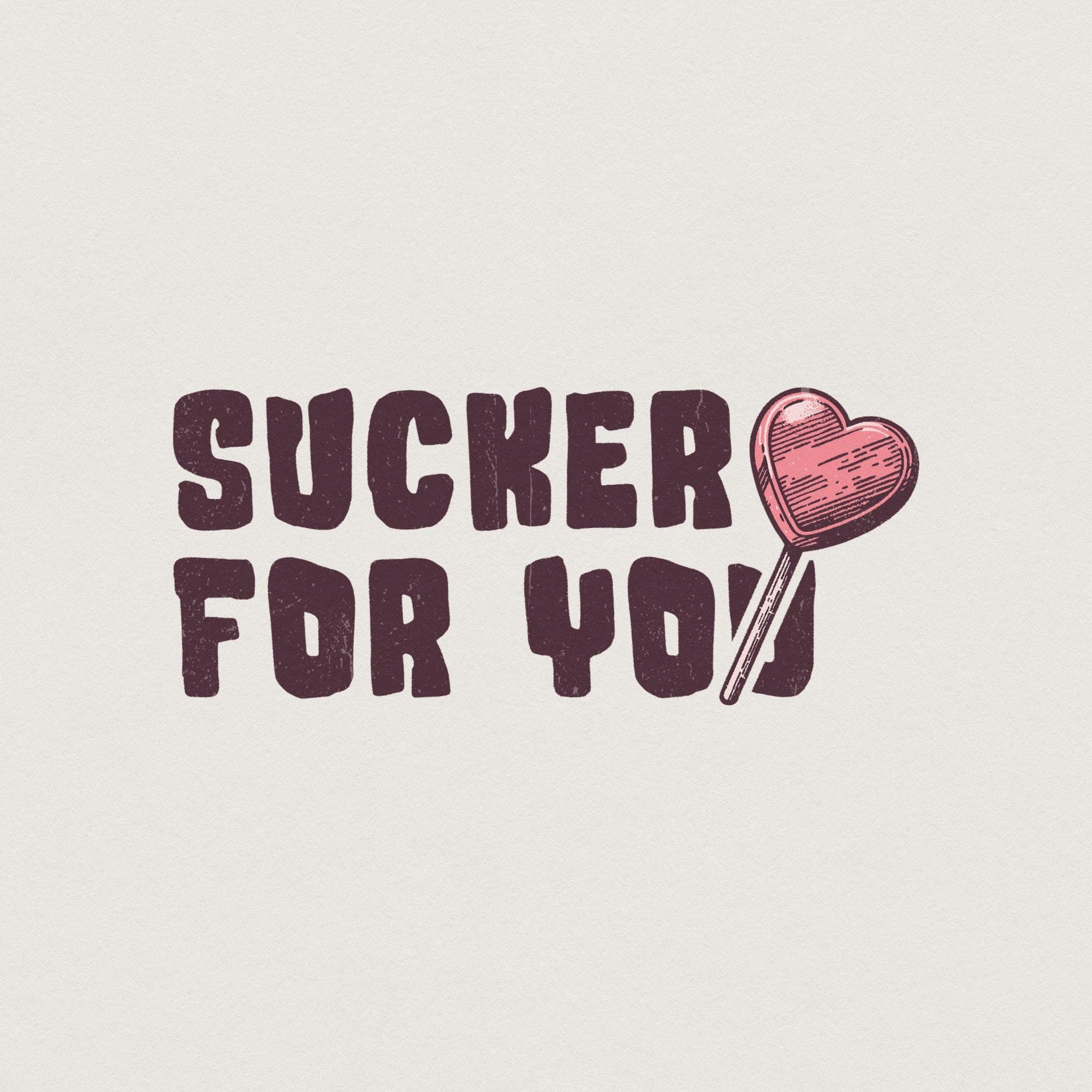 Sucker for You PNG, Valentines Day Digital Download - 300 DPI Design for