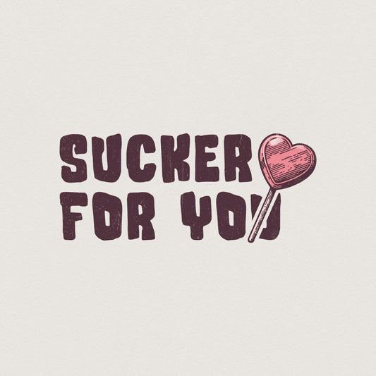 Sucker for You PNG, Valentines Day Digital Download - 300 DPI Design for