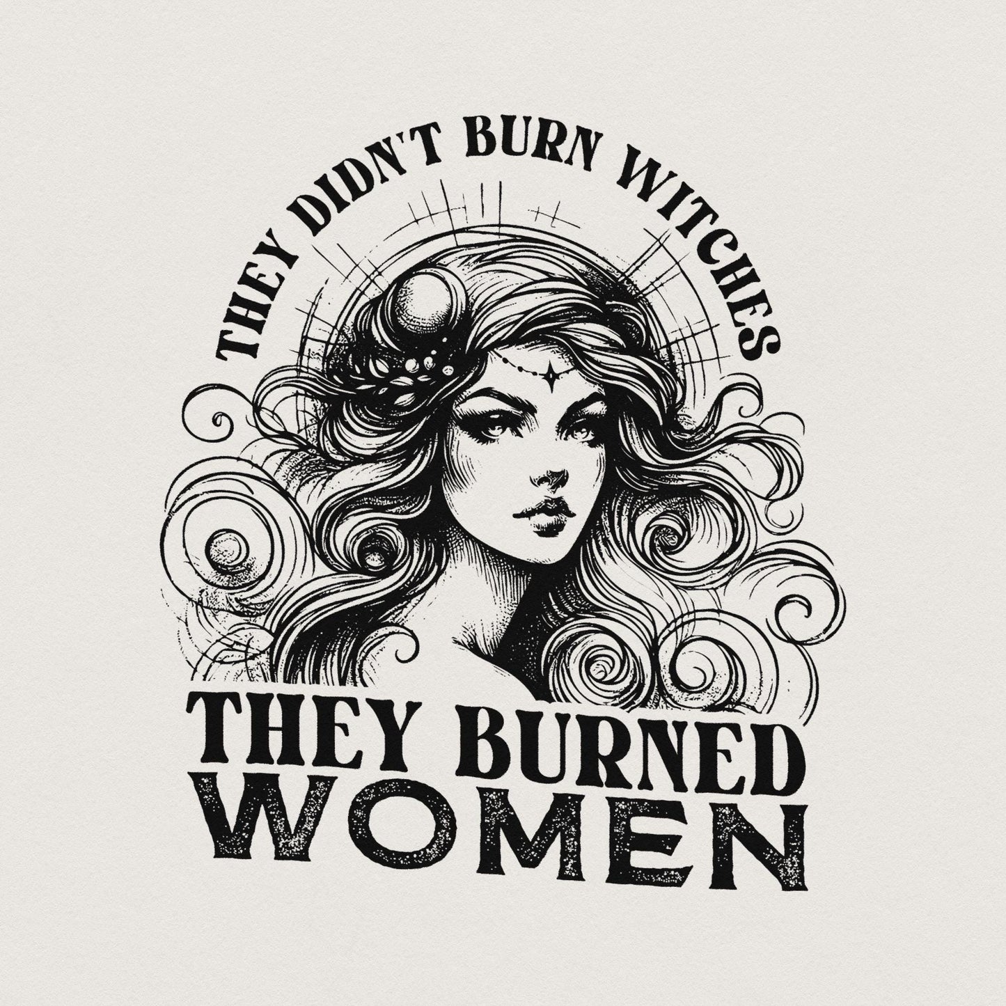 They Didn't Burn Witches They Burned Women PNG, Feminist Witch Digital