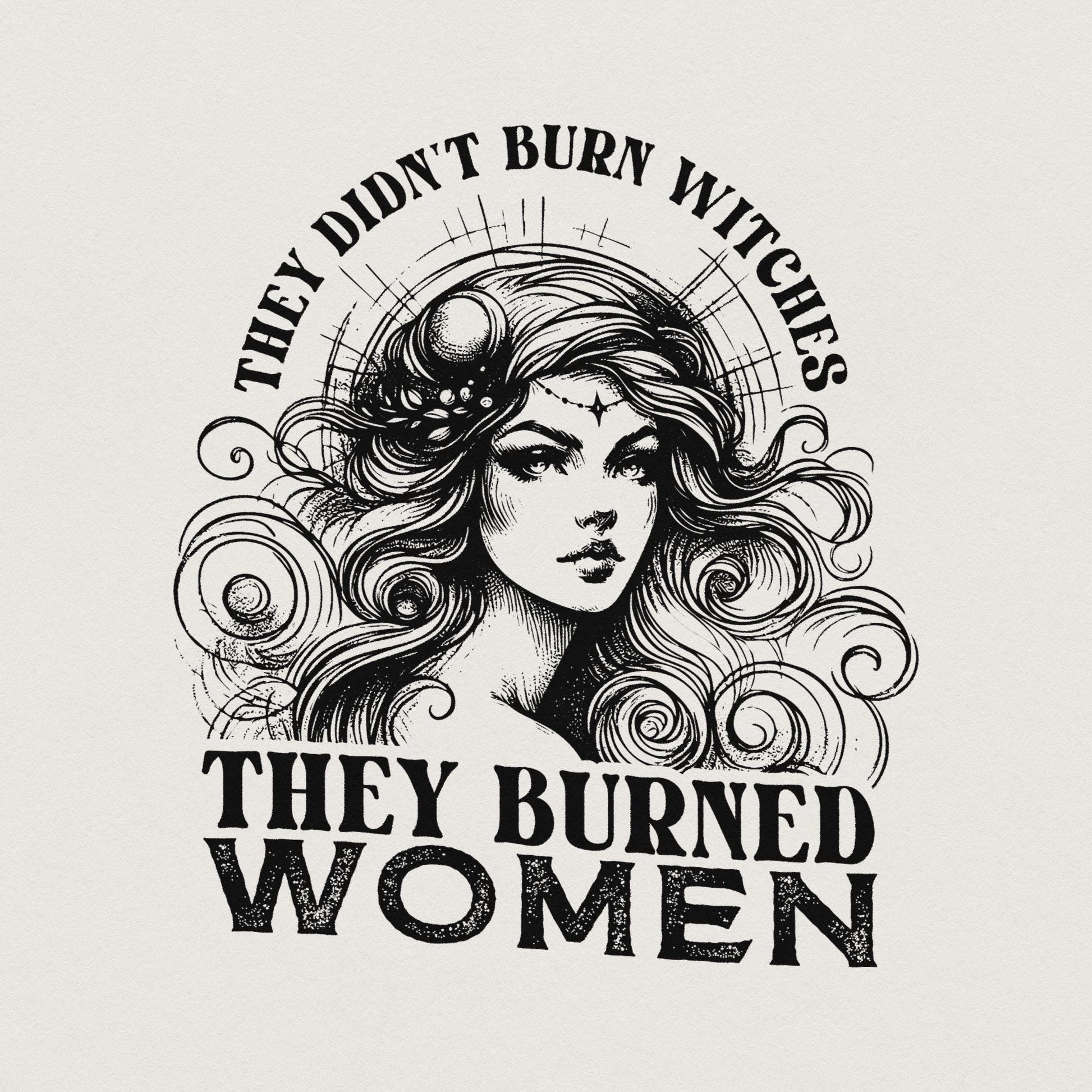 They Didn't Burn Witches They Burned Women PNG, Feminist Witch Digital