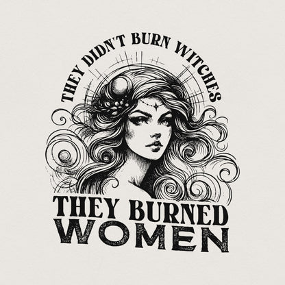 They Didn't Burn Witches They Burned Women PNG, Feminist Witch Digital