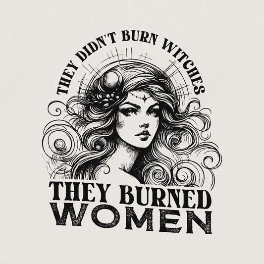 They Didn't Burn Witches They Burned Women PNG, Feminist Witch Digital