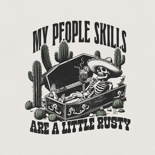 My People Skills Are Rusty PNG, Funny Skeleton - 300 DPI Design for T-Shirt