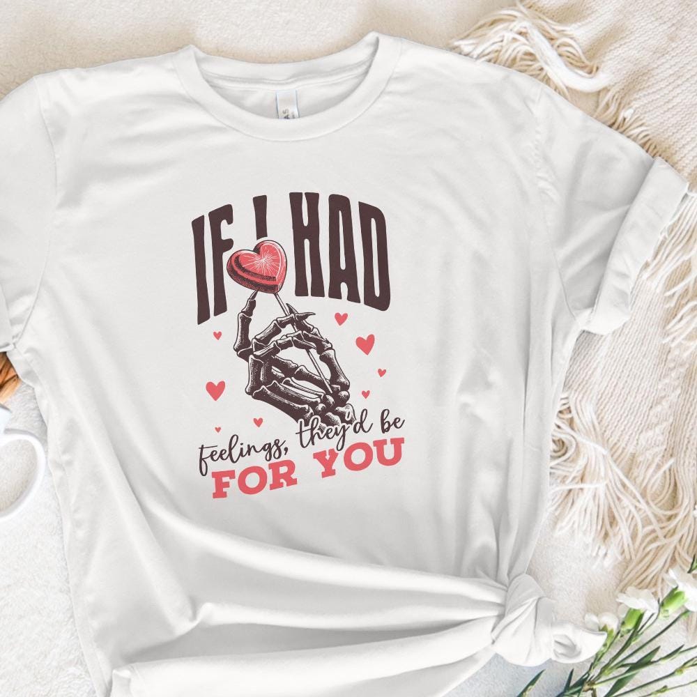 If I Had Feelings They’d Be For You PNG, Funny Valentines Day PNG - 300