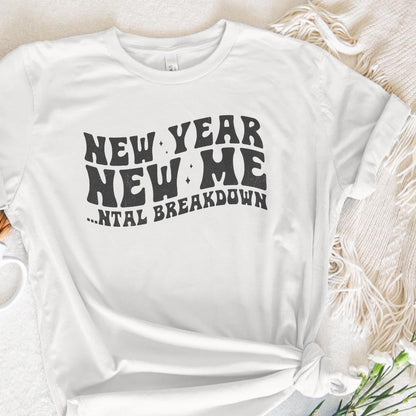 New Year New Me Mental Breakdown PNG, Trendy New Years 2024 PNG - 300 DPI