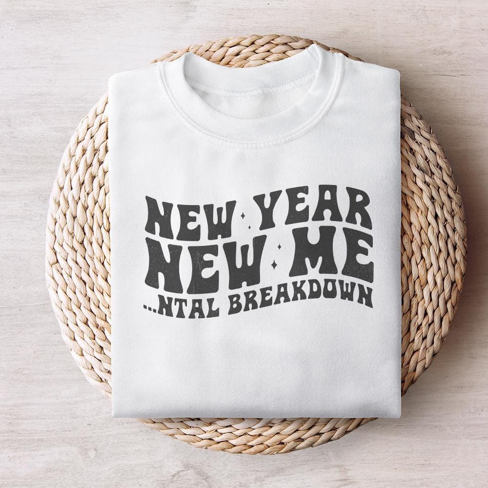 New Year New Me Mental Breakdown PNG, Trendy New Years 2024 PNG - 300 DPI