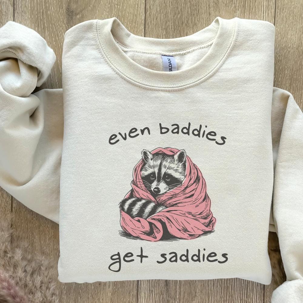 Even Baddies Get Saddies PNG, Meme PNG - 300 DPI Design for T-Shirt