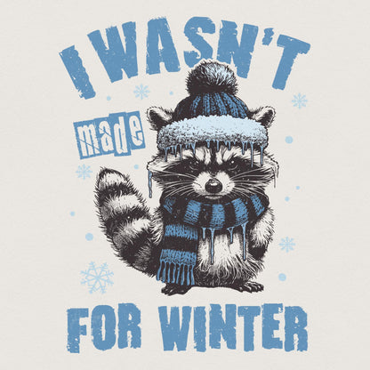 I Wasn't Made For Winter Png, Funny Winter Png - 300 DPI Design for T-Shirt