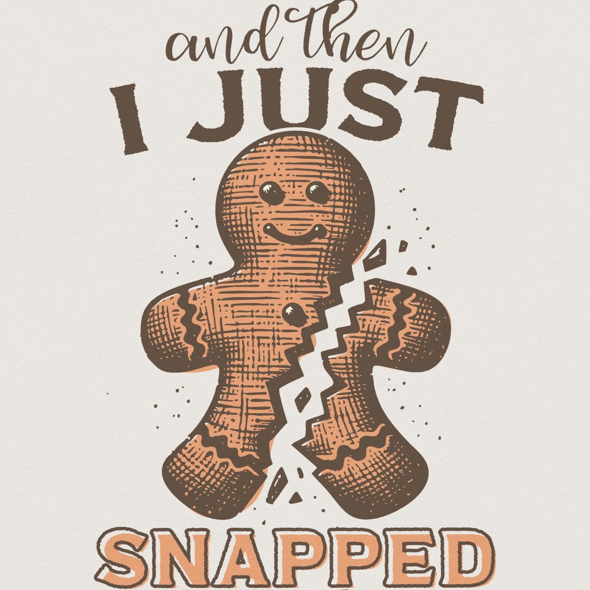 I Just Snapped PNG, Digital Download - 300 DPI Design for T-Shirt