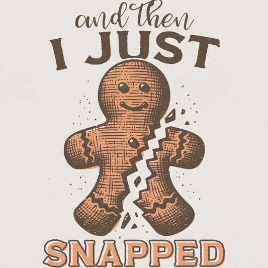 I Just Snapped PNG, Digital Download - 300 DPI Design for T-Shirt