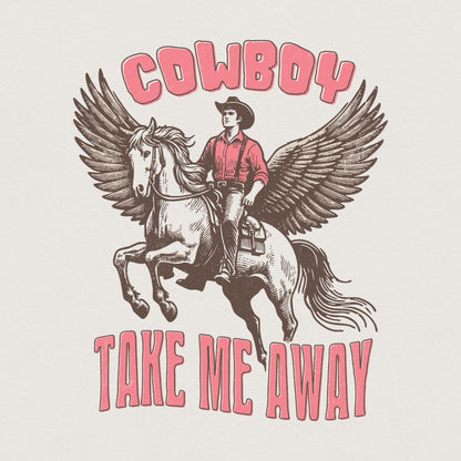 Cowboy Take me Away PNG, Country Girl Digital Download - 300 DPI Design
