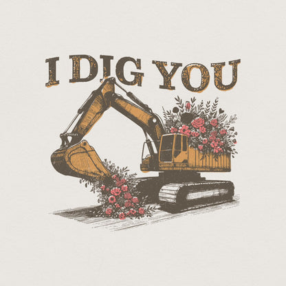 I Dig You Valentines, Excavator PNG Sublimation Design - 300 DPI Design