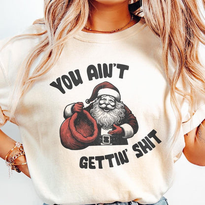 Funny Santa Claus PNG, You Ain't Gettin' Shit Design - 300 DPI Design for