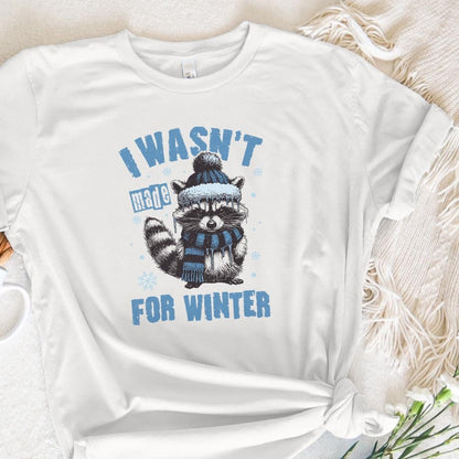 I Wasn't Made For Winter Png, Funny Winter Png - 300 DPI Design for T-Shirt