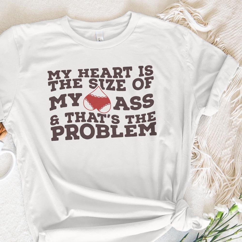 My Heart Is the Size of My Ass png PNG, Funny Valentine png - 300 DPI