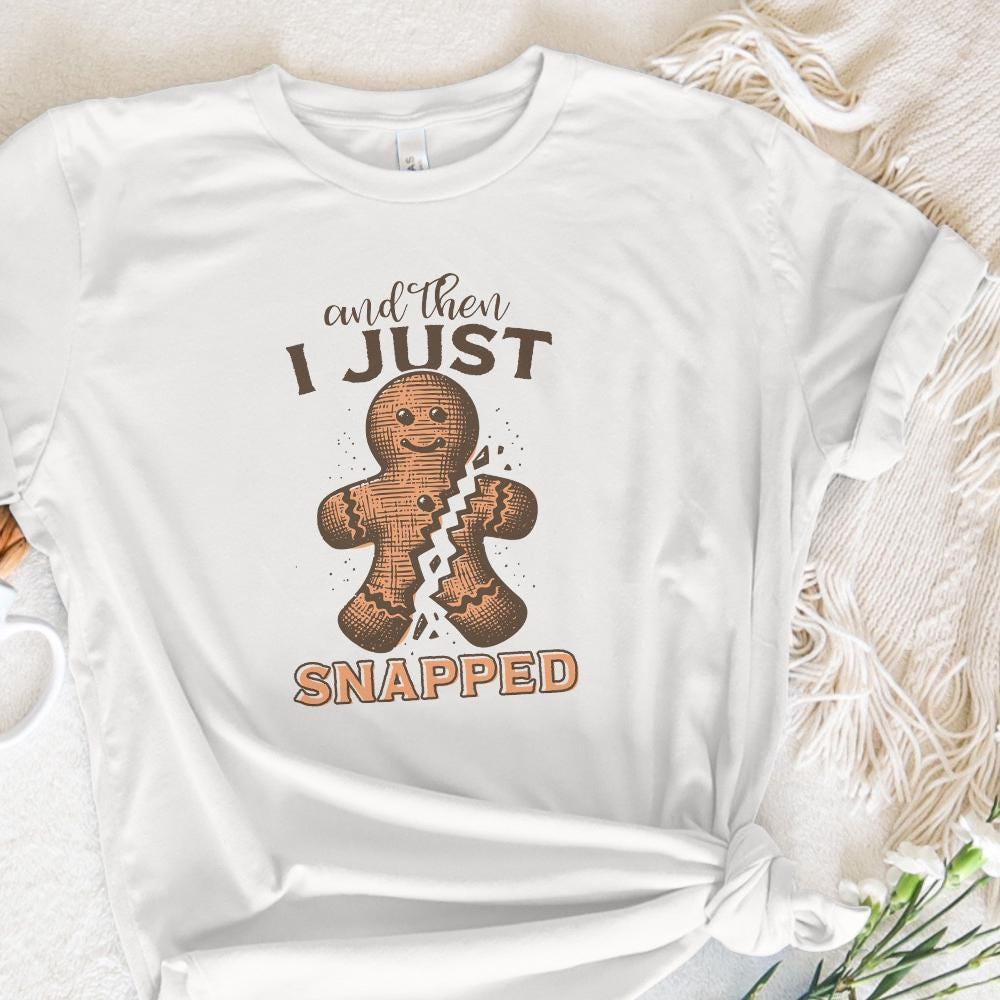 I Just Snapped PNG, Digital Download - 300 DPI Design for T-Shirt