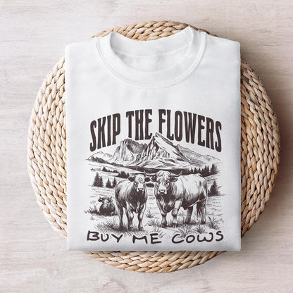 Skip the Flowers Buy Me Cows Instead png, Western Sublimation - 300 DPI