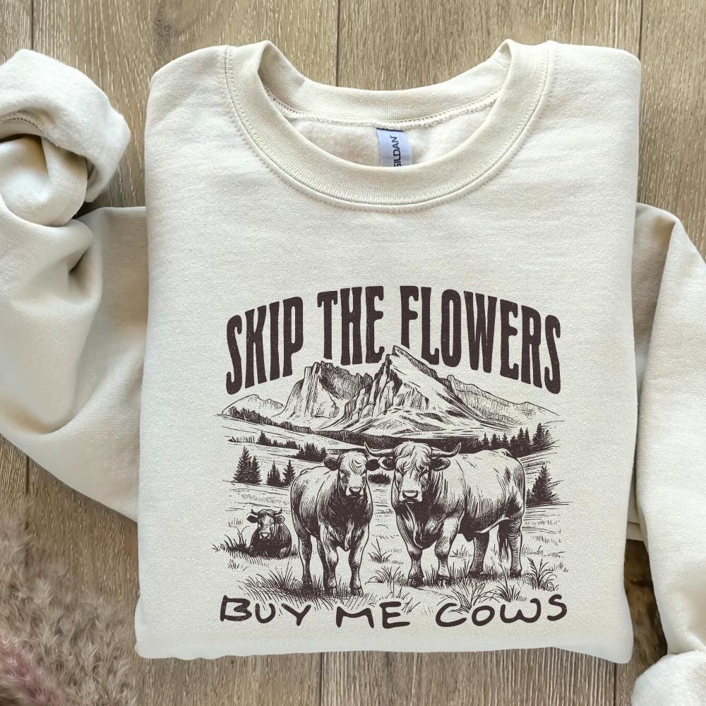 Skip the Flowers Buy Me Cows Instead png, Western Sublimation - 300 DPI