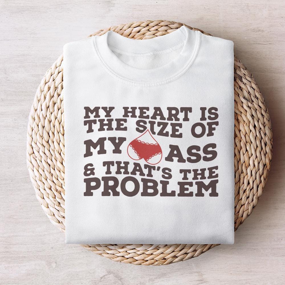 My Heart Is the Size of My Ass png PNG, Funny Valentine png - 300 DPI