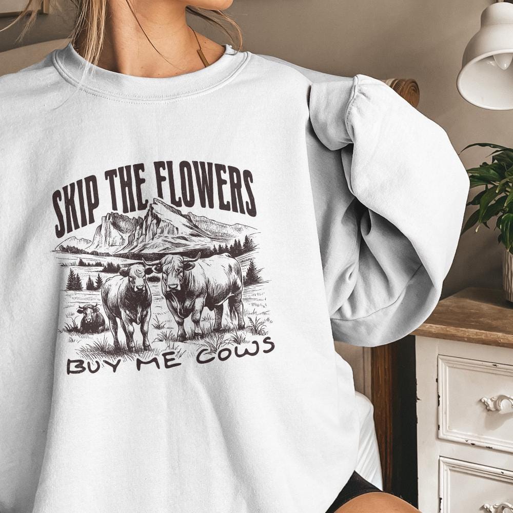 Skip the Flowers Buy Me Cows Instead png, Western Sublimation - 300 DPI