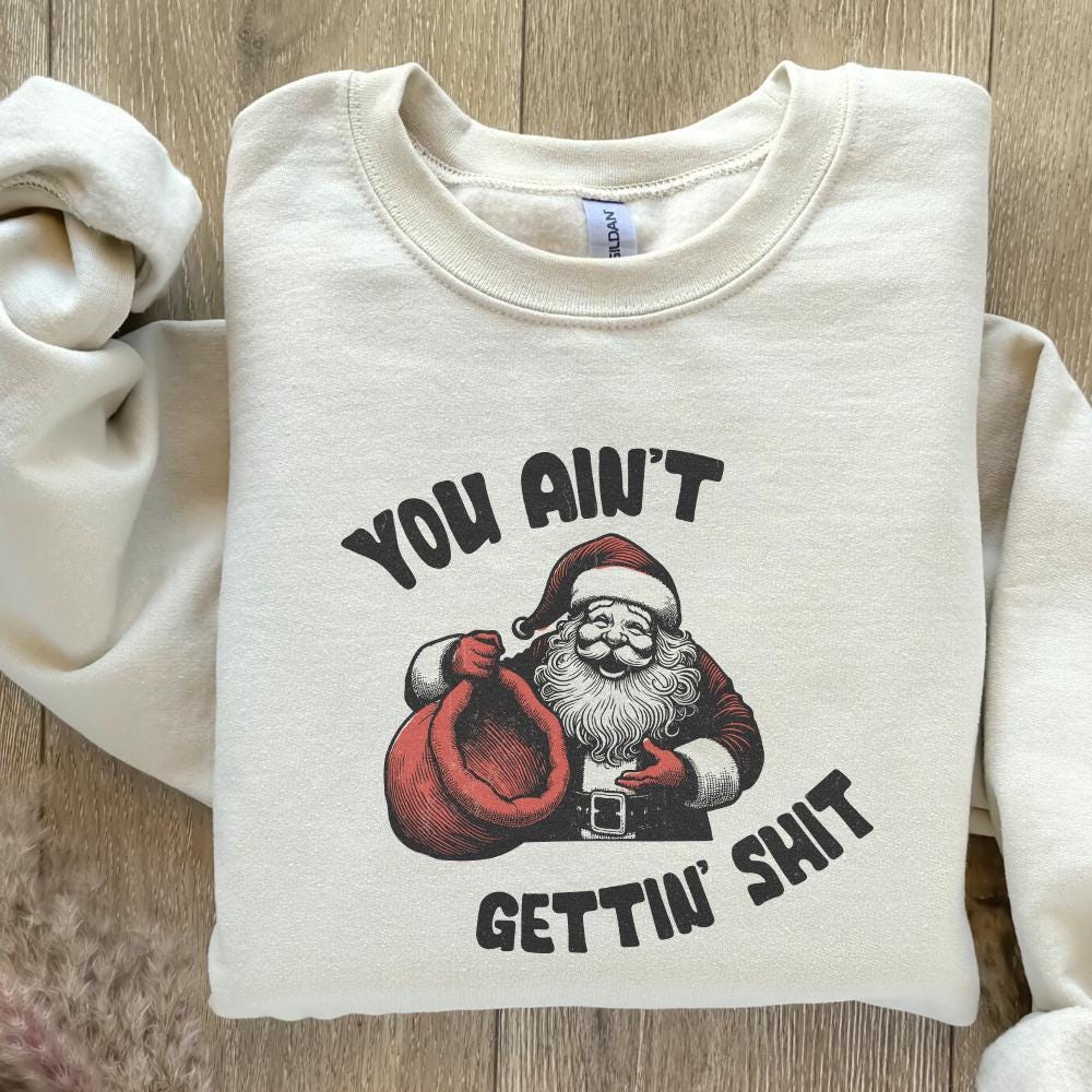 Funny Santa Claus PNG, You Ain't Gettin' Shit Design - 300 DPI Design for