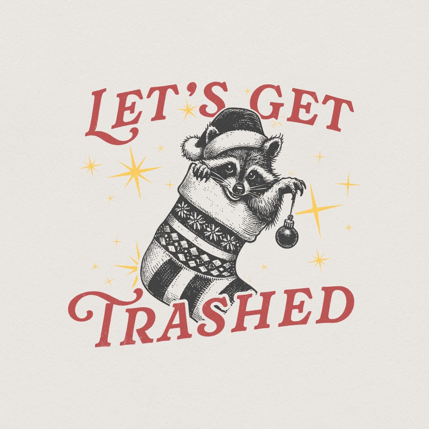 Let's Get Trashed Christmas PNG, Trashy Raccoon Png - 300 DPI Design for
