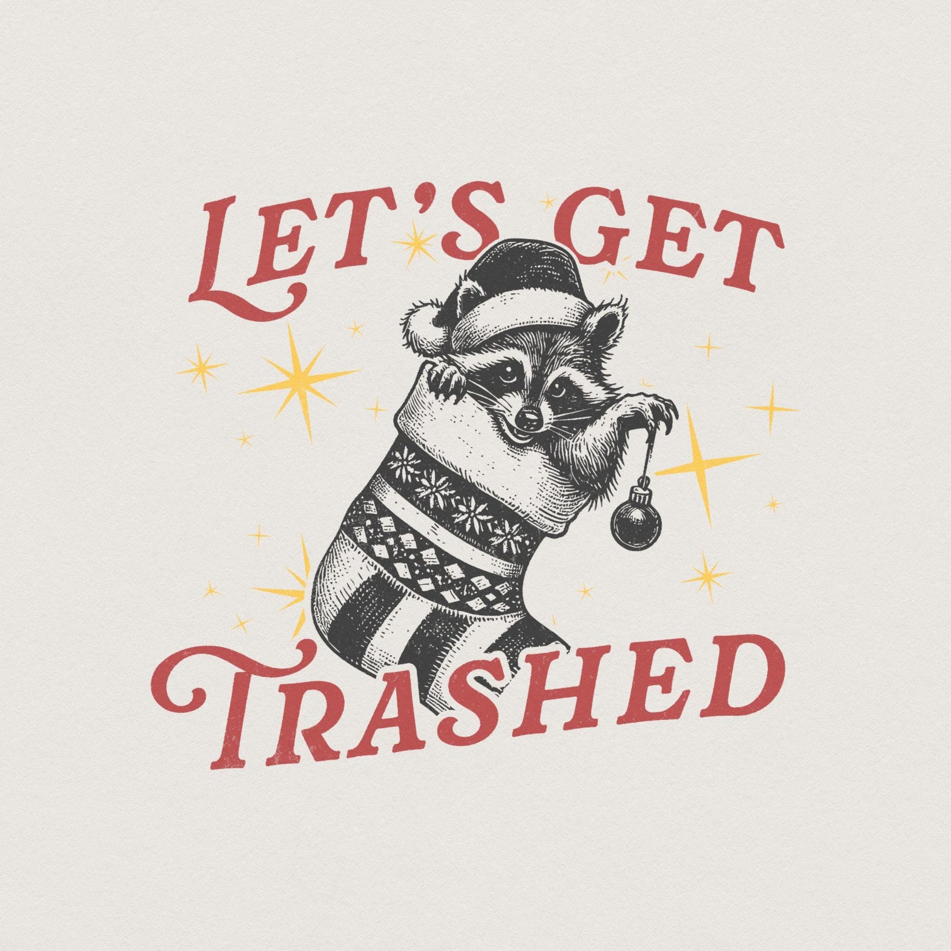 Let's Get Trashed Christmas PNG, Trashy Raccoon Png - 300 DPI Design for