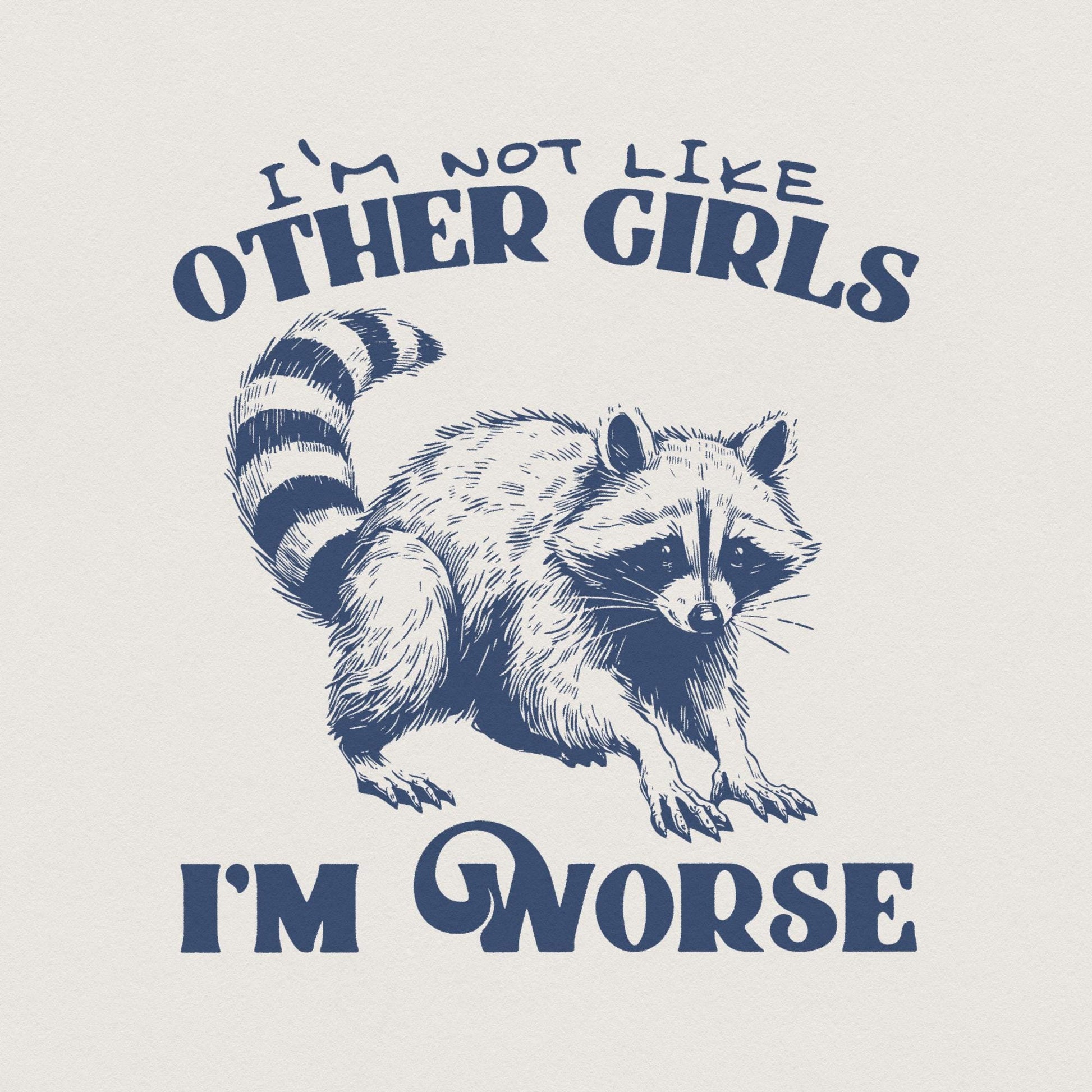 I'm Not Like Other Girls I'm Worse Png, Funny Sarcastic Adult Humor - 300