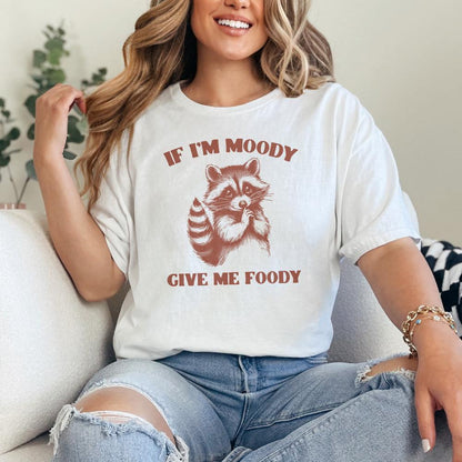 If I'm Moody Give Me Foody PNG, Funny Raccoon Design - 300 DPI Design for