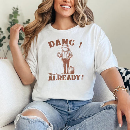 Dang Monday Already PNG, Funny Monday Design - 300 DPI Design for T-Shirt