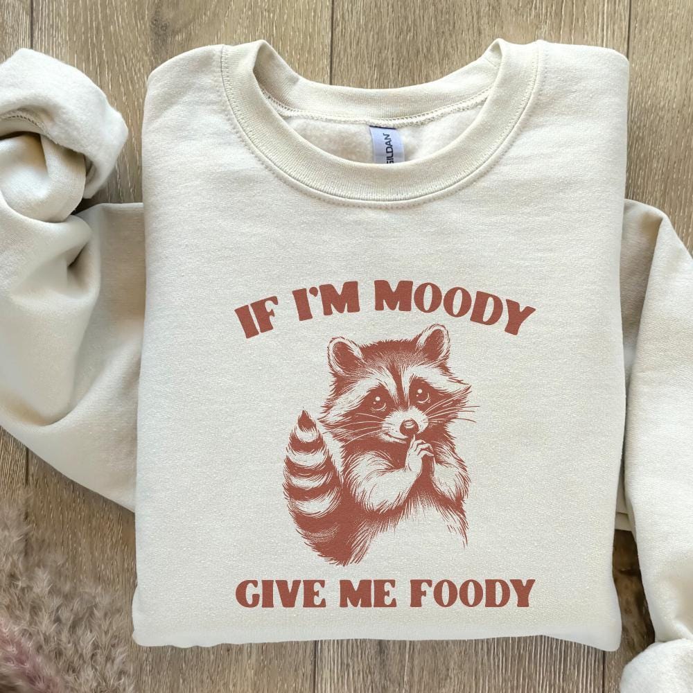 If I'm Moody Give Me Foody PNG, Funny Raccoon Design - 300 DPI Design for
