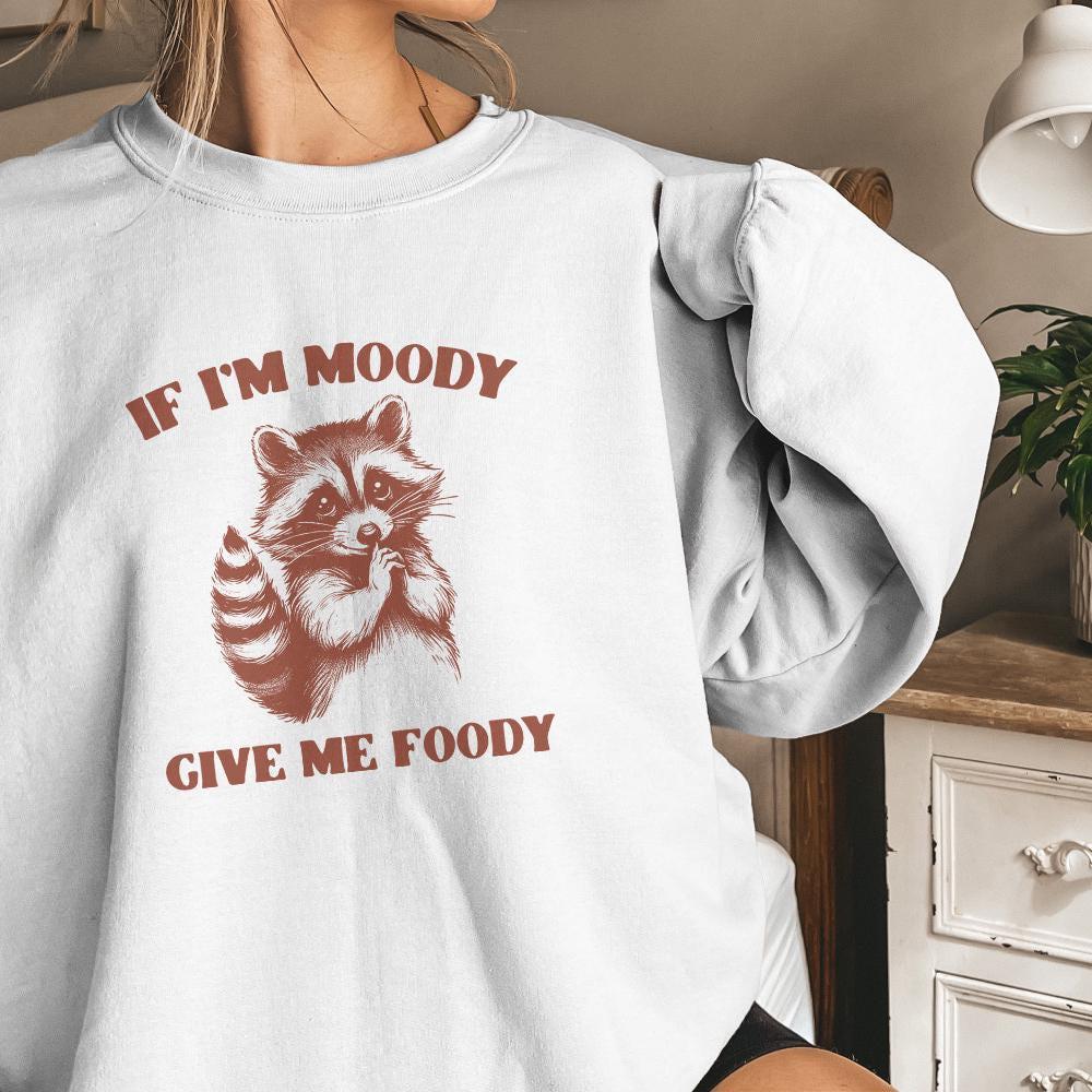 If I'm Moody Give Me Foody PNG, Funny Raccoon Design - 300 DPI Design for