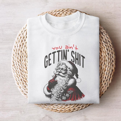 You Ain't Gettin' Shit Png, Funny Santa Claus Png - 300 DPI Design for