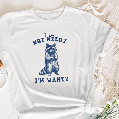 I'm Not Needy I'm Wanty png PNG, Funny Raccoon - 300 DPI Design for T-Shirt