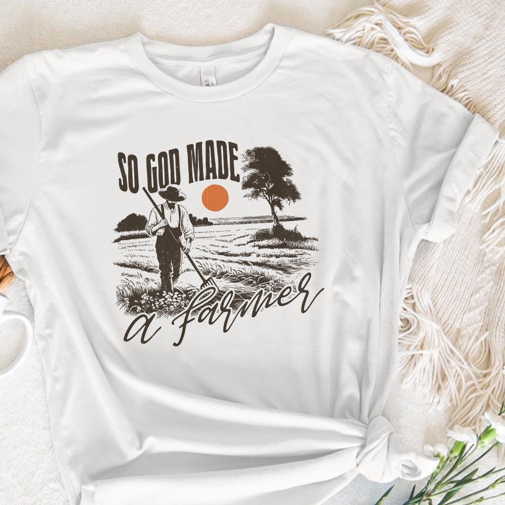 So God Made a Farmer PNG, Christian Farmer png - 300 DPI Design for T-Shirt