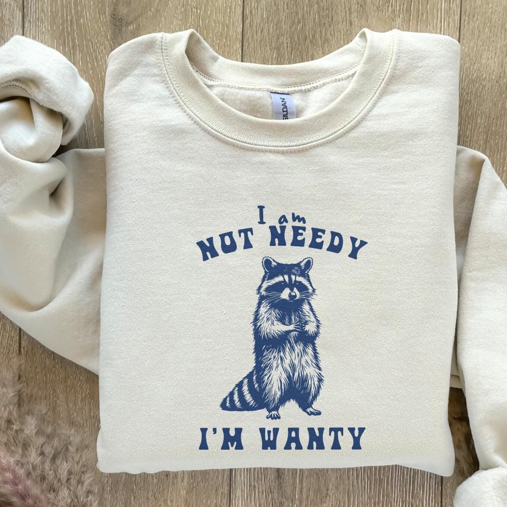 I'm Not Needy I'm Wanty png PNG, Funny Raccoon - 300 DPI Design for T-Shirt