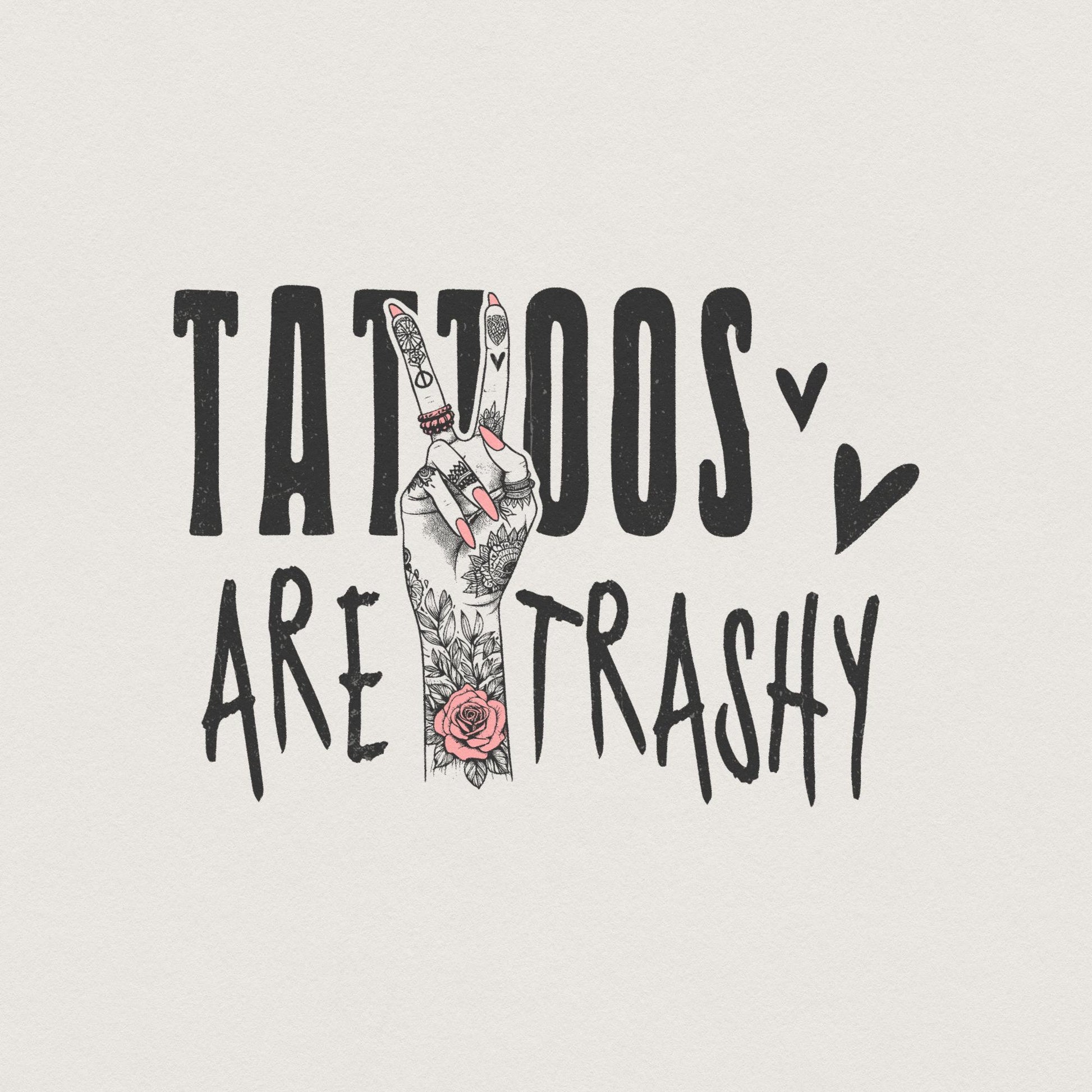 Tattoos Are Trashy PNG, funny png design - 300 DPI Design for T-Shirt