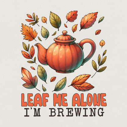 Leaf Me Alone PNG, Funny Fall Sublimation - 300 DPI Design for T-Shirt