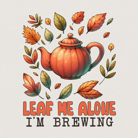 Leaf Me Alone PNG, Funny Fall Sublimation - 300 DPI Design for T-Shirt
