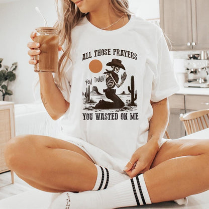All Those Prayers Wasted PNG, Western Shirt PNG - 300 DPI Design for
