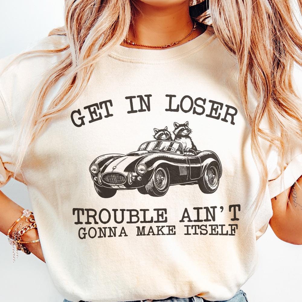 Get In Loser Trouble Funny Racoon PNG, Sarcastic Trash Panda - 300 DPI